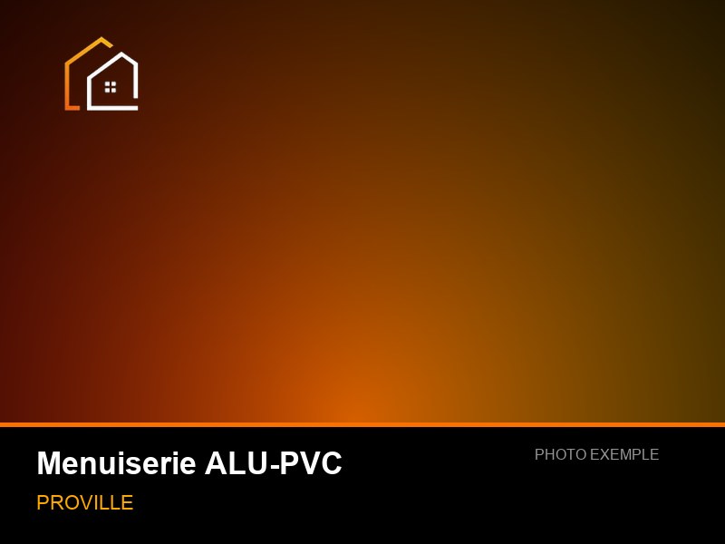 Remplacement des menuiseries ALU-PVC — Menuiserie ALU-PVC à Proville
